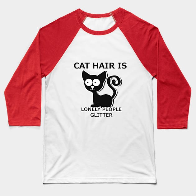 Cat hair is lonely people glitter Baseball T-Shirt by vixfx